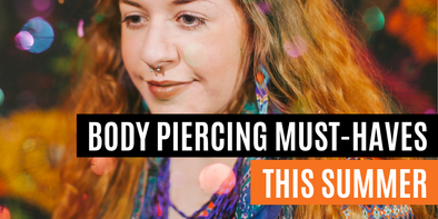 Body Piercing Must-Haves This Summer