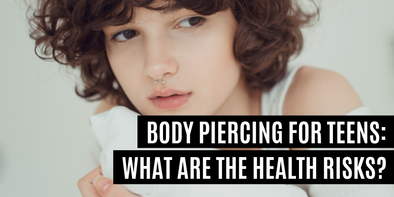 Body Piercing for Teens: What Are the Health Risks?